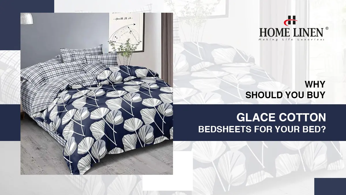 Why Should You Buy Glace Cotton Bedsheets For Your Bed? HOME LINEN